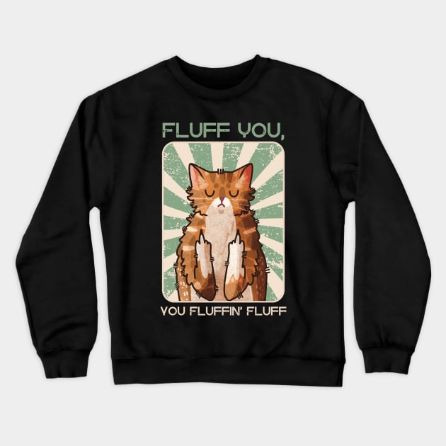 Fluff you you fluffin’ fluff! - Red Cat Crewneck Sweatshirt by Feline Emporium